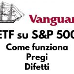 Vanguard ETF sp500 - Il migliore secondo me (distribuzione e accumulazione)
