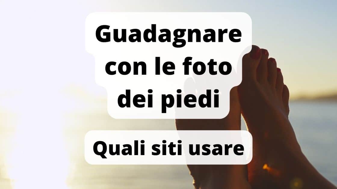 Guadagnare con le foto dei piedi