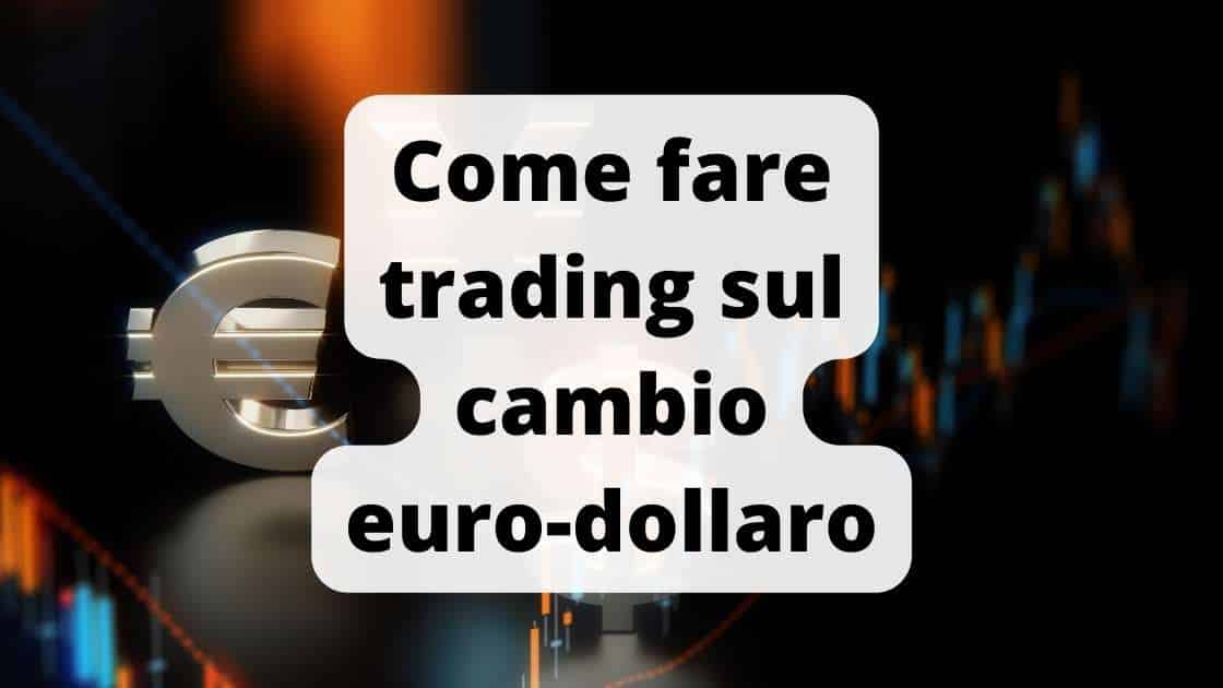 I segreti per fare trading sul cambio euro-dollaro